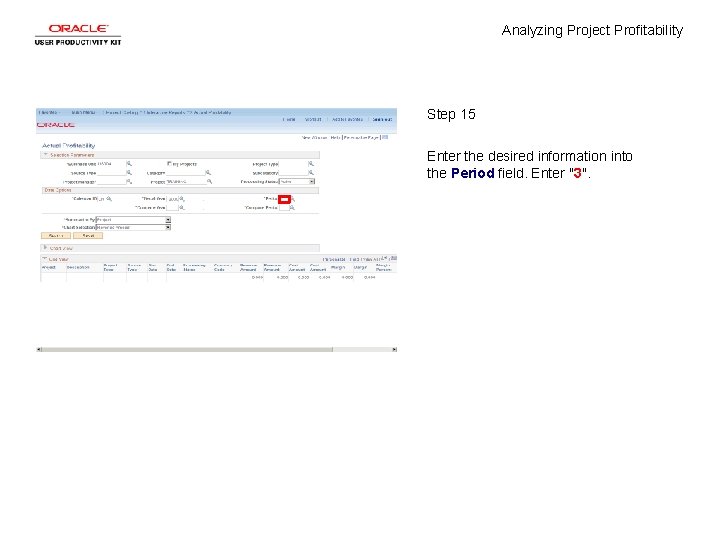 Analyzing Project Profitability Step 15 Enter the desired information into the Period field. Enter