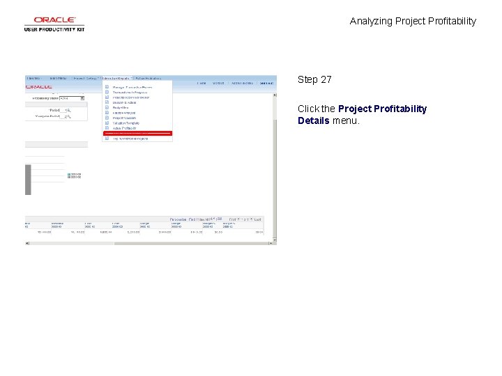 Analyzing Project Profitability Step 27 Click the Project Profitability Details menu. 
