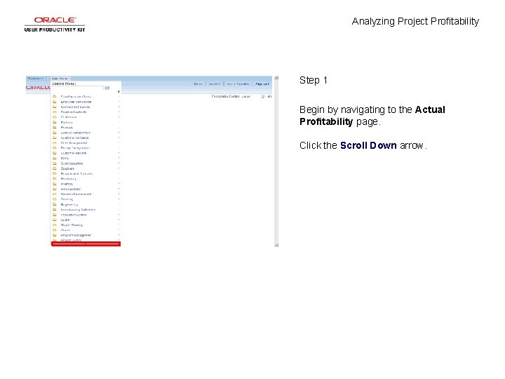 Analyzing Project Profitability Step 1 Begin by navigating to the Actual Profitability page. Click