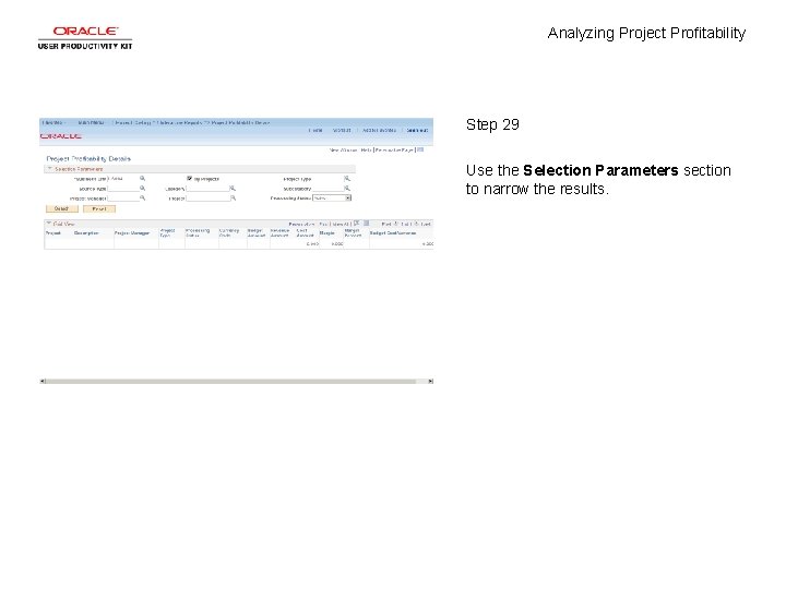 Analyzing Project Profitability Step 29 Use the Selection Parameters section to narrow the results.