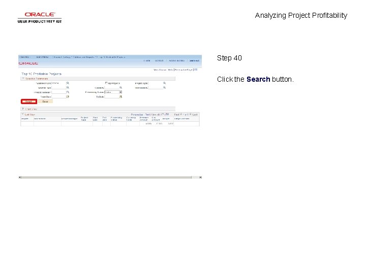 Analyzing Project Profitability Step 40 Click the Search button. Analyzing Project Profitability Step 40 Click the Search button.