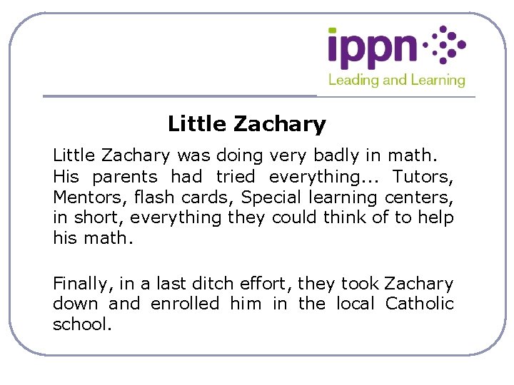 Little Zachary was doing very badly in math. His parents had tried everything. .