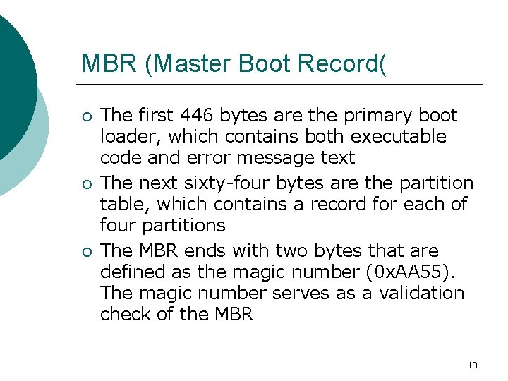 MBR (Master Boot Record( ¡ ¡ ¡ The first 446 bytes are the primary