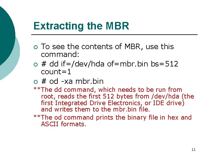 Extracting the MBR ¡ ¡ ¡ To see the contents of MBR, use this