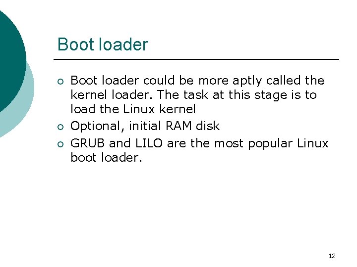 Boot loader ¡ ¡ ¡ Boot loader could be more aptly called the kernel