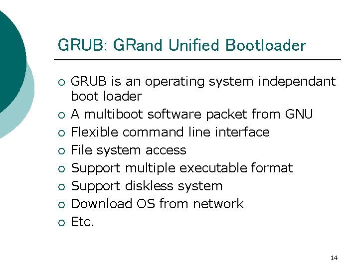 GRUB: GRand Unified Bootloader ¡ ¡ ¡ ¡ GRUB is an operating system independant GRUB: GRand Unified Bootloader ¡ ¡ ¡ ¡ GRUB is an operating system independant