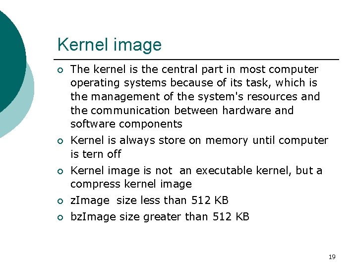 Kernel image ¡ The kernel is the central part in most computer operating systems