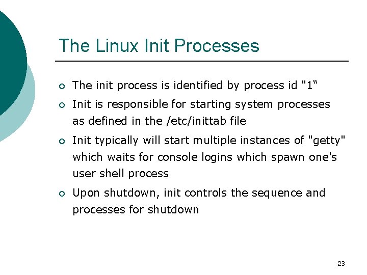 The Linux Init Processes ¡ The init process is identified by process id "1“