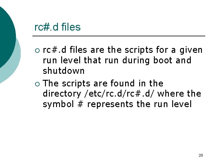 rc#. d files are the scripts for a given run level that run during rc#. d files are the scripts for a given run level that run during