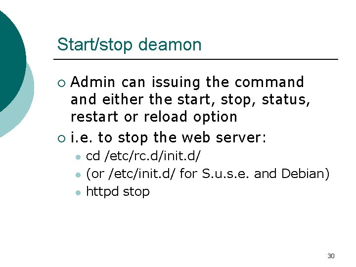 Start/stop deamon Admin can issuing the command either the start, stop, status, restart or Start/stop deamon Admin can issuing the command either the start, stop, status, restart or