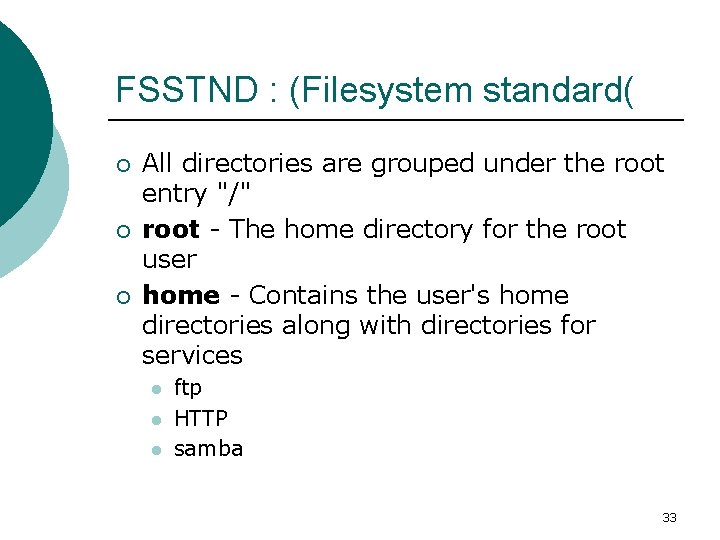 FSSTND : (Filesystem standard( ¡ ¡ ¡ All directories are grouped under the root