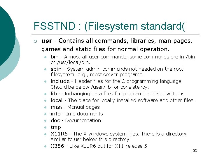 FSSTND : (Filesystem standard( ¡ usr - Contains all commands, libraries, man pages, games