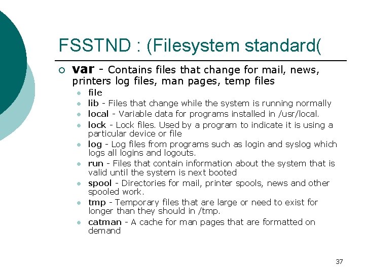 FSSTND : (Filesystem standard( ¡ var - Contains files that change for mail, news,