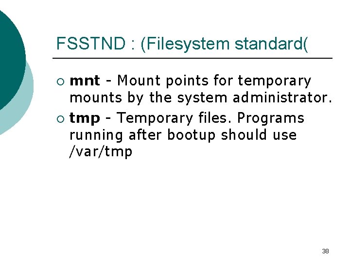 FSSTND : (Filesystem standard( mnt - Mount points for temporary mounts by the system