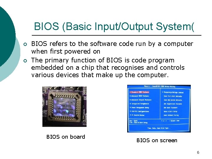 BIOS (Basic Input/Output System( ¡ ¡ BIOS refers to the software code run by