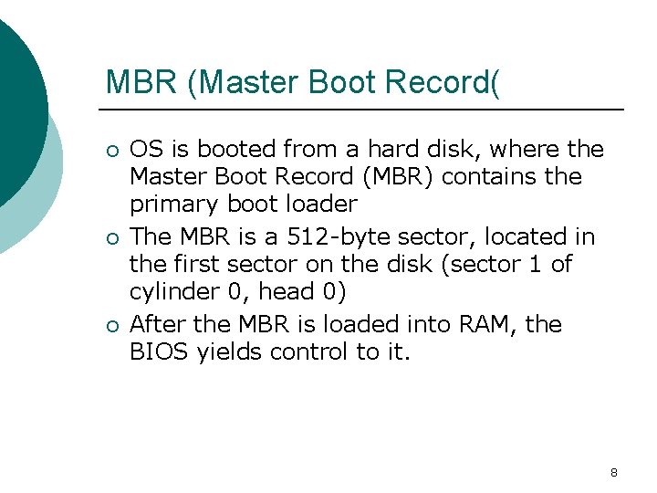 MBR (Master Boot Record( ¡ ¡ ¡ OS is booted from a hard disk,