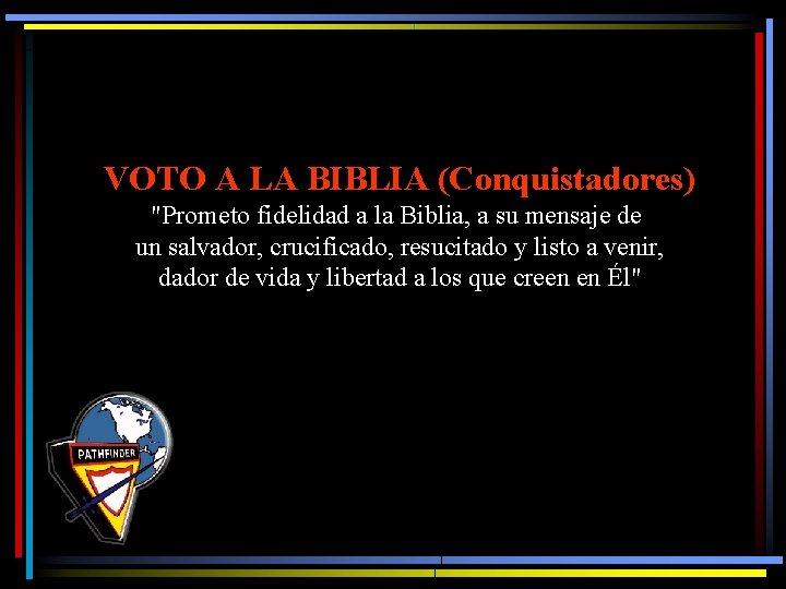 VOTO A LA BIBLIA (Conquistadores) "Prometo fidelidad a la Biblia, a su mensaje de