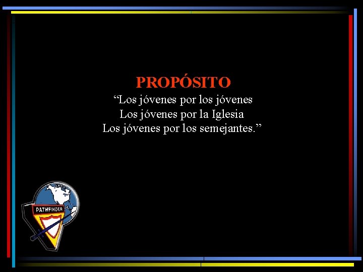 PROPÓSITO “Los jóvenes por los jóvenes Los jóvenes por la Iglesia Los jóvenes por