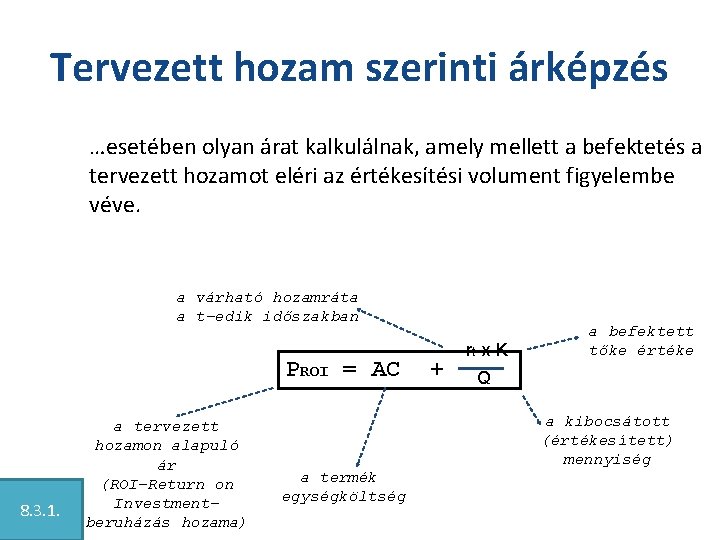 Tervezett hozam szerinti árképzés …esetében olyan árat kalkulálnak, amely mellett a befektetés a tervezett