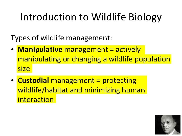 Introduction to Wildlife Biology Types of wildlife management: • Manipulative management = actively manipulating