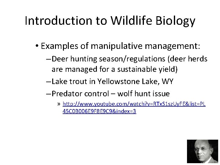 Introduction to Wildlife Biology • Examples of manipulative management: – Deer hunting season/regulations (deer