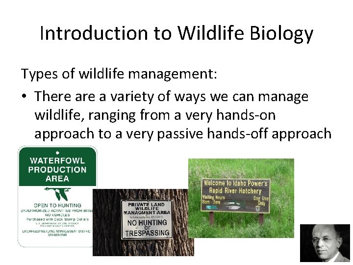 Introduction to Wildlife Biology Types of wildlife management: • There a variety of ways