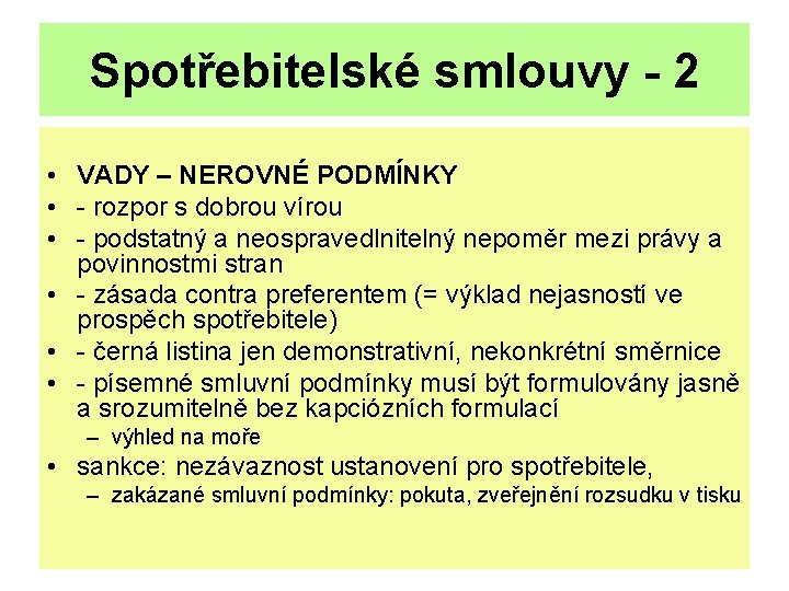 Spotřebitelské smlouvy - 2 • VADY – NEROVNÉ PODMÍNKY • - rozpor s dobrou