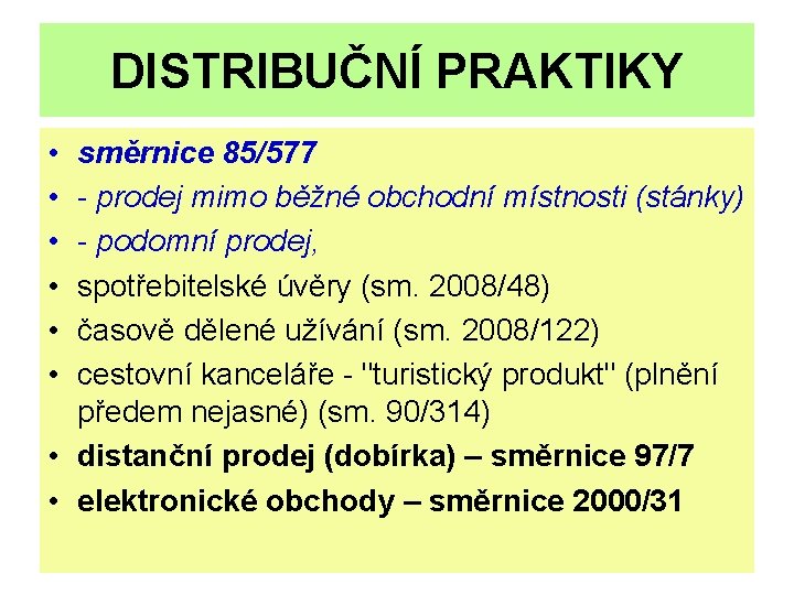 DISTRIBUČNÍ PRAKTIKY • • • směrnice 85/577 - prodej mimo běžné obchodní místnosti (stánky)