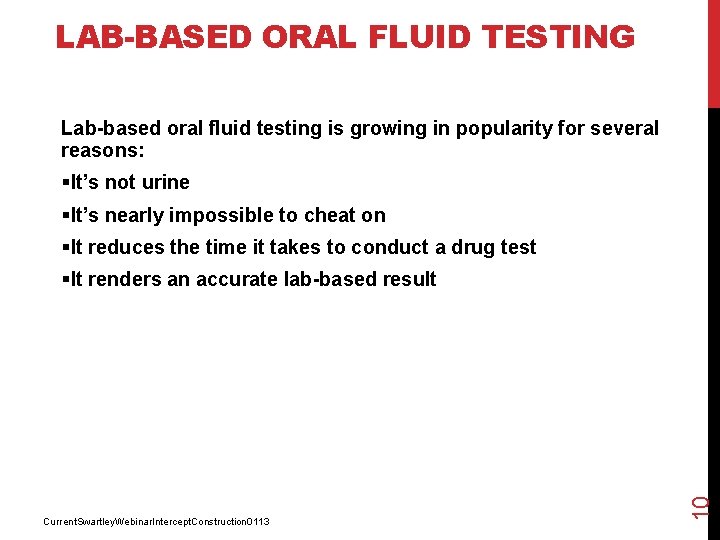 LAB-BASED ORAL FLUID TESTING Lab-based oral fluid testing is growing in popularity for several