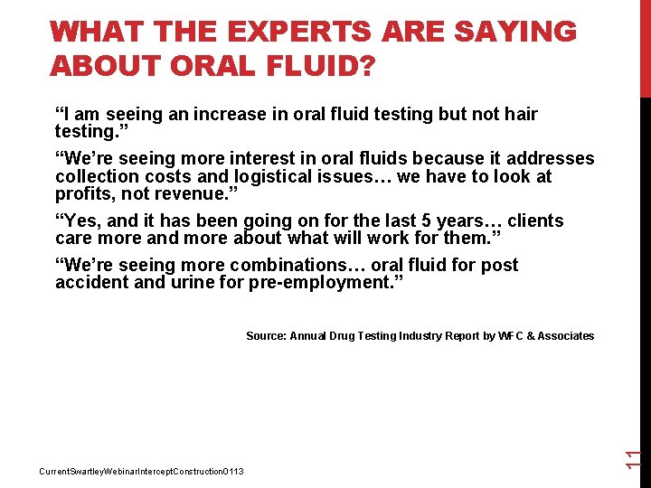 WHAT THE EXPERTS ARE SAYING ABOUT ORAL FLUID? “I am seeing an increase in