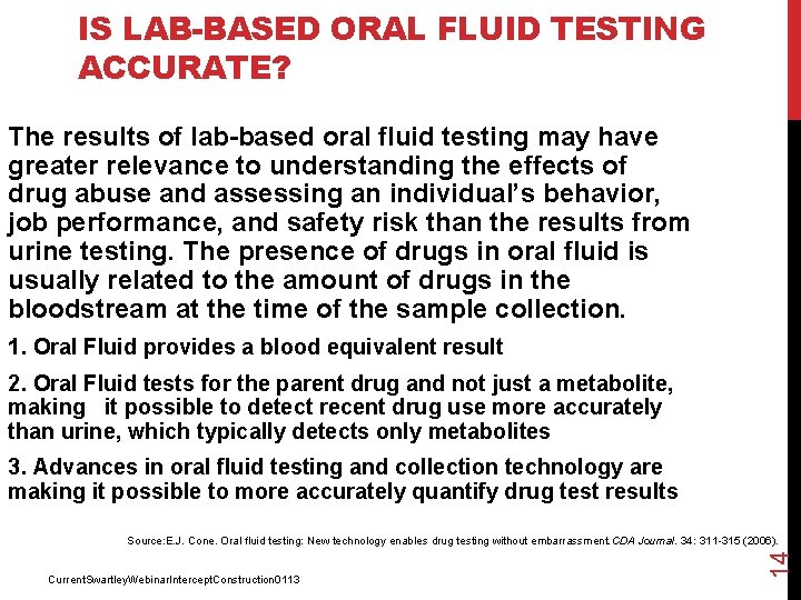 IS LAB-BASED ORAL FLUID TESTING ACCURATE? The results of lab-based oral fluid testing may