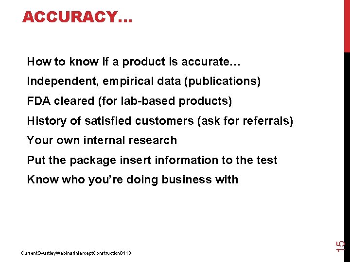 ACCURACY… How to know if a product is accurate… Independent, empirical data (publications) FDA
