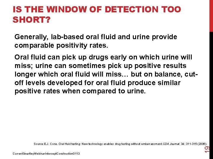 IS THE WINDOW OF DETECTION TOO SHORT? Generally, lab-based oral fluid and urine provide