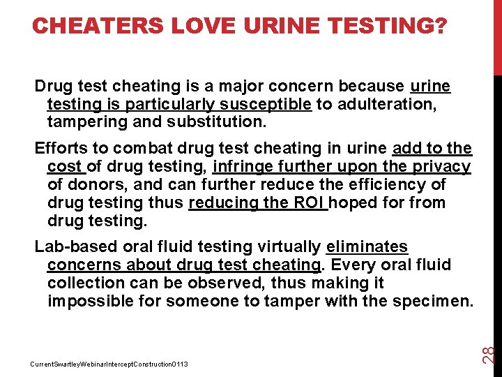 CHEATERS LOVE URINE TESTING? Drug test cheating is a major concern because urine testing