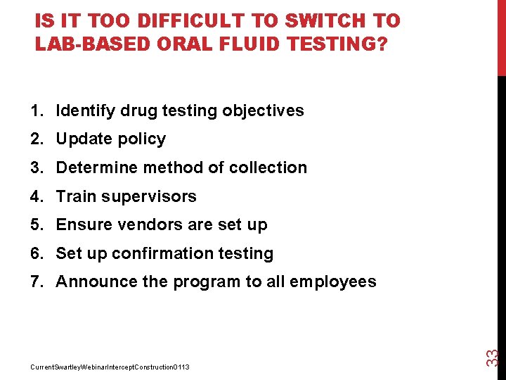 IS IT TOO DIFFICULT TO SWITCH TO LAB-BASED ORAL FLUID TESTING? 1. Identify drug