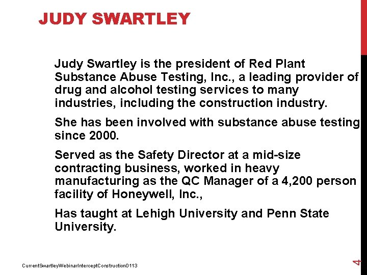 JUDY SWARTLEY Judy Swartley is the president of Red Plant Substance Abuse Testing, Inc.