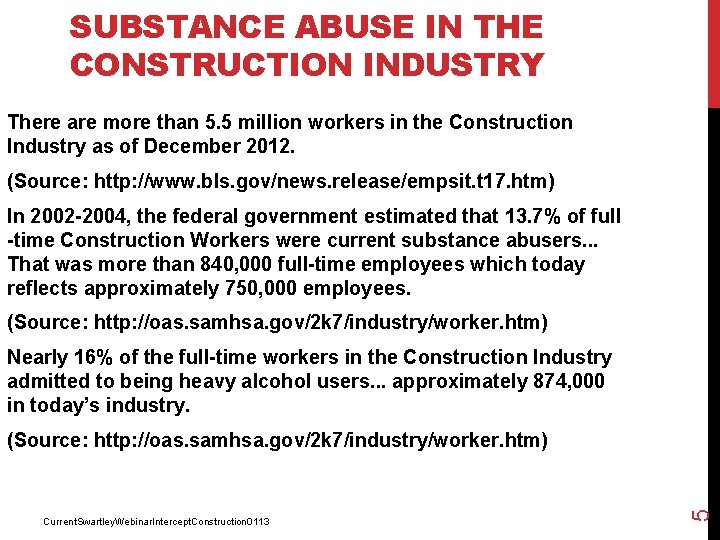 SUBSTANCE ABUSE IN THE CONSTRUCTION INDUSTRY There are more than 5. 5 million workers