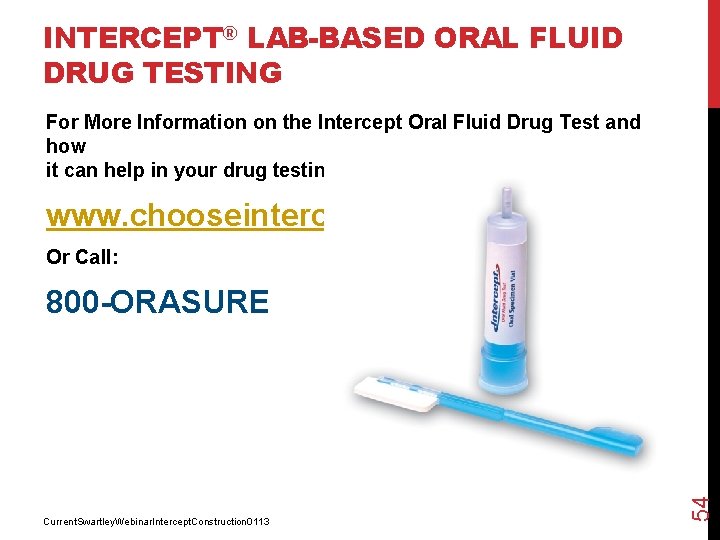 INTERCEPT® LAB-BASED ORAL FLUID DRUG TESTING For More Information on the Intercept Oral Fluid