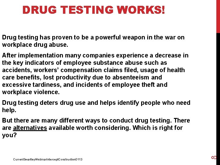 DRUG TESTING WORKS! Drug testing has proven to be a powerful weapon in the