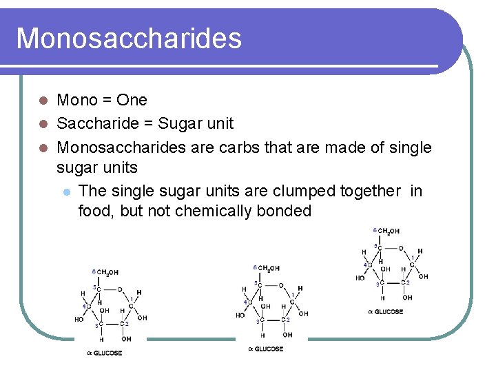 Monosaccharides Mono = One l Saccharide = Sugar unit l Monosaccharides are carbs that