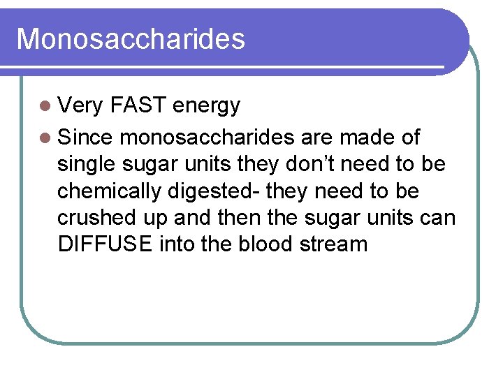 Monosaccharides l Very FAST energy l Since monosaccharides are made of single sugar units