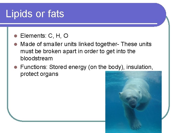 Lipids or fats Elements: C, H, O l Made of smaller units linked together-