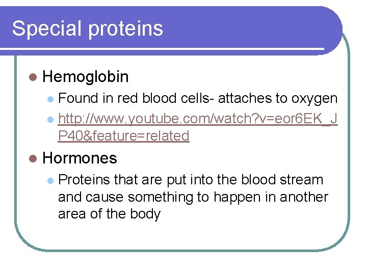 Special proteins l Hemoglobin Found in red blood cells- attaches to oxygen l http: