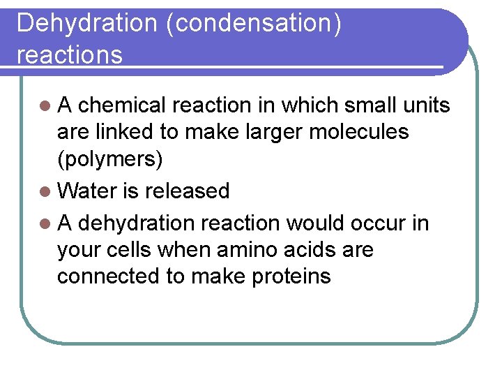 Dehydration (condensation) reactions l. A chemical reaction in which small units are linked to