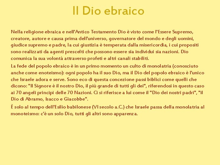 Il Dio ebraico Nella religione ebraica e nell'Antico Testamento Dio è visto come l'Essere