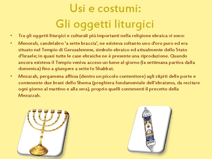 Usi e costumi: Gli oggetti liturgici • • • Tra gli oggetti liturgici e