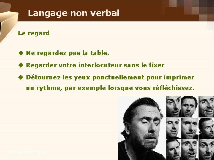 Langage non verbal Le regard u Ne regardez pas la table. u Regarder votre Langage non verbal Le regard u Ne regardez pas la table. u Regarder votre