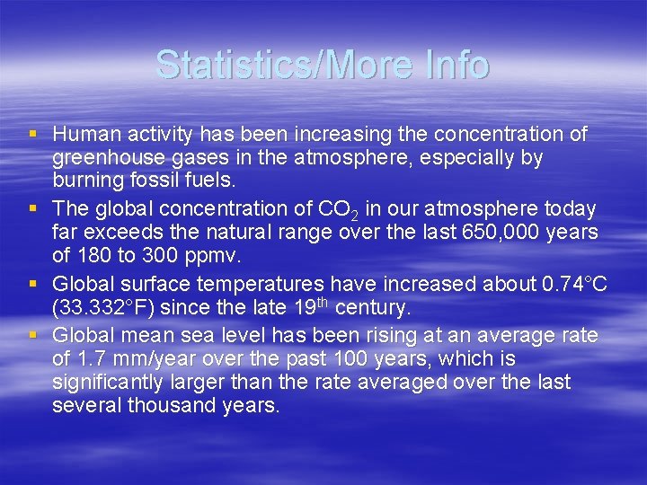 Statistics/More Info § Human activity has been increasing the concentration of greenhouse gases in