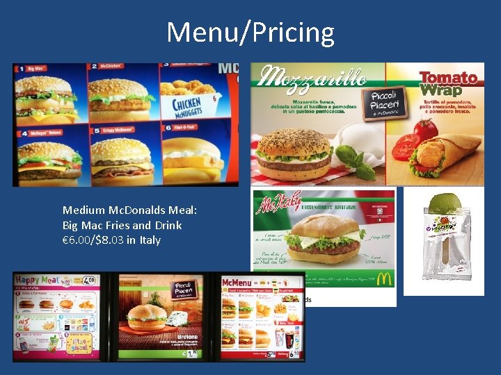 Menu/Pricing Medium Mc. Donalds Meal: Big Mac Fries and Drink € 6. 00/$8. 03