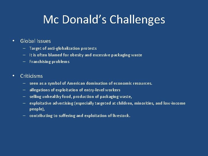 Mc Donald’s Challenges • Global Issues – Target of anti-globalization protests – It is